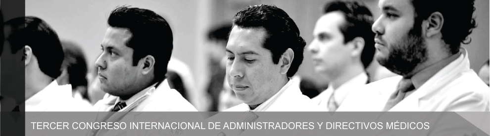 3er Congreso Internacional de Administradores y Directivos Médicos